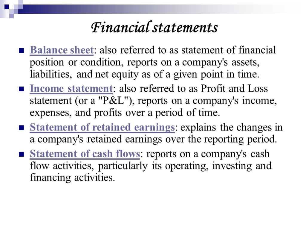 Financial statements Balance sheet: also referred to as statement of financial position or condition,